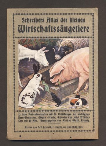 WULF, ARTHUR: SCHREIBERS ATLAS DER  KLEINEN WIRTSCHAFTSSÄUGETIERE. - (1921).