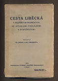 HORÁK, FR.; CHRAMOSTA EM.: CESTA LIBĚCKÁ. V dějinných proměnách, se stezkami vedlejšími a strážnicemi.- 1923.