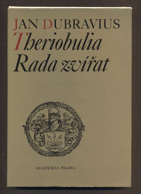 DUBRAVIUS, JAN: THERIOBULIA / RADA ZVÍŘAT. - 1983.