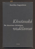 AURELIUS AUGUSTINUS: KŘESŤANSKÁ VZDĚLANOST / DE DOCTRINA CHRISTIANA. - 2004.