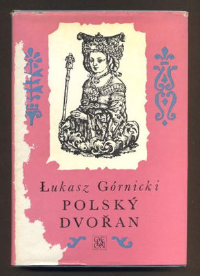 GÓRNICKI, LUKASZ: POLSKÝ DVOŘAN. - 1977. Živá díla minulosti.