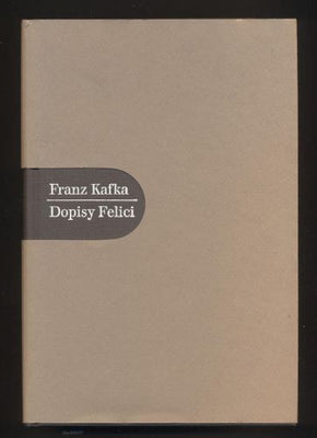 KAFKA, FRANZ: DOPISY FELICI. - 1999.