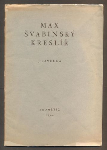 Švabinský - PAVELKA, JAROSLAV: MAX ŠVABINSKÝ KRESLÍŘ. - 1944.