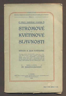 JEDLIČKA-BRODSKÝ, BŘETISLAV. STROMOVÉ A KVĚTINOVÉ SLAVNOSTI. - 1908.