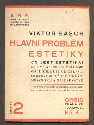 BASCH; VIKTOR: HLAVNÍ PROBLÉM ESTETIKY. - 1924. Sbírka rozprav o umění.