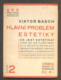 BASCH; VIKTOR: HLAVNÍ PROBLÉM ESTETIKY. - 1924. Sbírka rozprav o umění.