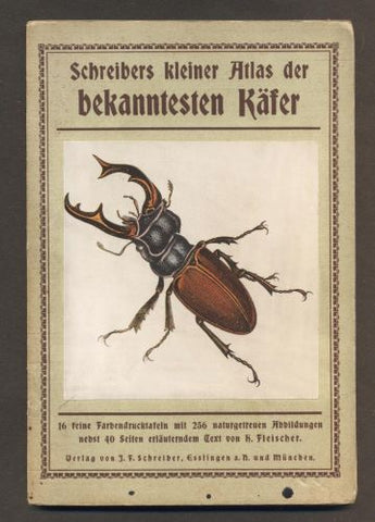 FLEISCHER, H.: SCHREIBERS KLEINER ATLAS DER BEKANNTESTEN KÄFER. - (1925).