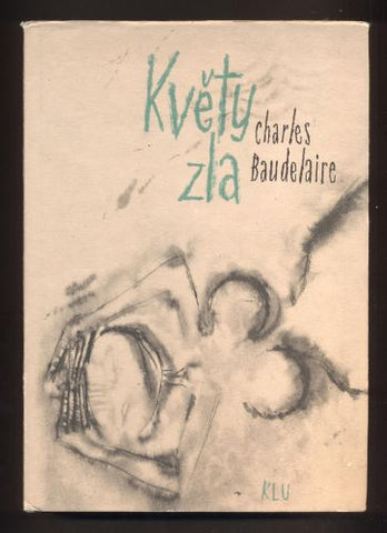 BAUDELAIRE, CHARLES: KVĚTY ZLA. - 1962.