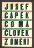 ČAPEK, JOSEF: CO MÁ ČLOVĚK Z UMĚNÍ. - 1946.