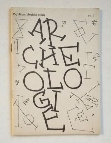 ARCHEOLOGIE . Neúplný soubor archetypálních textů z let 1960 - 1988.