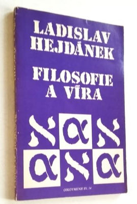 HEJDÁNEK, LADISLAV: FILOSOFIE A VÍRA. - 1990.