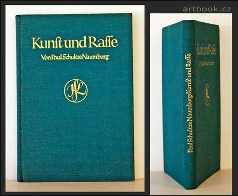 Schultze-Naumburg, Paul: Kunst und Rasse. - 1928. 1. vyd.