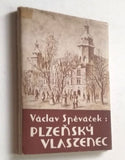 SPĚVÁČEK, VÁCLAV: PLZEŇSKÝ VLASTENEC. - 1958.