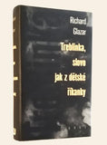 GLAZAR, RICHARD: TREBLINKA, SLOVO JAK Z DĚTSKÉ ŘÍKANKY. - 1994.