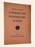 PEKAŘ, JOSEF: K ČESKÉMU BOJI STÁTOPRÁVNÍMU ZA VÁLKY. - 1930.