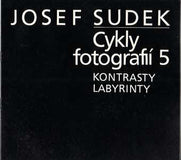 Sudek - JOSEF SUDEK. CYKLY FOTOGRAFIÍ 5. KONTRASTY LABYRINTY. - 1986. Katalog výstavy na zámku Kozel.