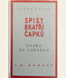 ČAPEK; JOSEF: DOBŘE TO DOPADLO ANEB TLUSTÝ PRADĚDEČEK; LUPIČI A DETEKTIVOVÉ. - 1932. 1. vyd. /jc/