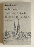 KUTHAN; JIŘÍ: STŘEDOVĚKÁ ARCHITEKTURA V JIŽNÍCH ČECHÁCH DO POLOVINY 13. STOLETÍ. - 1977. 2. rozšířené a podst. přepracované vyd. /s/du/