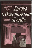 PELC; JAROMÍR: ZPRÁVA O OSVOBOZENÉM DIVADLE. - 1982.