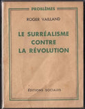 VAILLAND; ROGER: LE SURRÉALISME CONTRE LA RÉVOLUTION. - 1948. Editions Sociales; Paris. /surrealismus/