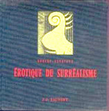 BENAYOUN; ROBERT: EROTIQUE DU SURREALISME. - 1965. 1. vyd.; surrealismus. Bibliotheque Internationale D'Erotologie; sv. 15. /60/