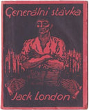 LONDON; JACK: GENERÁLNÍ STÁVKA. - 1922. Knihovna aktualit a kuriosit sv. 5. Obálka ANTONÍN CHLEBEČEK.