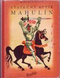 SÍLOVÁ; BOHUMILA: STATEČNÝ RYTÍŘ MAHULÍN. - 1946.Ilustrace RUDOLF ŠVÁB.