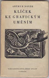 NOVÁK; ARTHUR: KLÍČEK KE GRAFICKÝM UMĚNÍM. - 1946. Dřevoryt CYRIL BOUDA; úprava M. KALÁB.