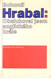 HRABAL; BOHUMIL: OBSLUHOVAL JSEM ANGLICKÉHO KRÁLE. - 1990.