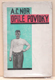 NOR; A. C.: OPILÉ POVÍDKY. - 1926. 1. vyd. Podpis autora. Ob. A. HEYTHUM; front. V. MAŠEK.