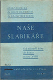 Slabikář - KUBÁLEK / HENDRICH / ŠIMEK: NAŠE SLABIKÁŘE. - 1929. Od nejstarší doby do konce století XVIII.