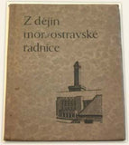 ADAMUS; ALOIS: Z DĚJIN MORAVSKOOSTRAVSKÉ RADNICE. - 1930. arch. Fischer; Kolář a Rubý.  /architektura/