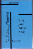 SCHEINPFLUGOVÁ; OLGA: ŽIVÝ JAKO NIKDO Z NÁS. - 1997.