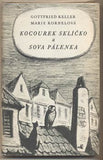 KELLER; GOTTFRIED; KORNELOVÁ; MARIE: KOCOUREK SKLÍČKO A SOVA PÁLENKA. - 1947. Ilustrace KAREL MÜLLER.