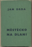 DRDA; JAN: MĚSTEČKO NA DLANI. - 1943. Londýn; Lidová knihovna mladého Československa.