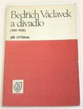 STÝSKAL; JIŘÍ: BEDŘICH VÁCLAVEK A DIVADLO.  - 1971. Předpoklady divadelněkritické tvorby (1921-1928).