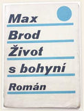 BROD; MAX: ŽIVOT S BOHYNÍ. - 1927. Knihovna Horizont sv. 7. Obálka V. KAPLICKÝ. MAX BROD.