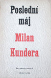 KUNDERA; MILAN: POSLEDNÍ MÁJ. - 1955. 1. vyd. Dřevoryt BOHDAN LACINA; obálka ZDENEK SEYDL.