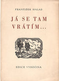 HALAS; FRANTIŠEK: JÁ SE TAM VRÁTÍM... - 1947. 1. vyd. Dřevoryty a úprava MICHAEL FLORIAN. /sr/