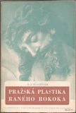 BLAŽÍČEK; OLDŘICH J.: PRAŽSKÁ PLASTIKA RANÉHO ROKOKA. - 1946. Práce z vědeckých ústavů sv. 50.