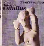 CATULLUS; GAIUS VALERIUS: ZHOŘKLÉ POLIBKY. - 1980. Klub přátel poezie. OLDŘICH HLAVSA.