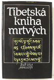 TIBETSKÁ KNIHA MRTVÝCH. - 1991. Živá díla minulosti sv. 109.