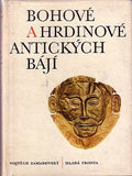 ZAMAROVSKÝ; VOJTĚCH: BOHOVÉ A HRDINOVÉ ANTICKÝCH BÁJÍ. - 1965.