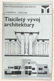 Architektura - STAŇKOVÁ / PECHAR: TISÍCILETÝ VÝVOJ ARCHITEKTURY. - 1972. Architektura; dějiny.