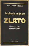 BOCKER; HANS J.: SVOBODA JMÉNEM ZLATO. - 2009.