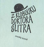 SUCHÝ; ONDŘEJ: Z KLOBOUKU DOKTORA ŠLITRA. - 1984. Český fonoklub - Jonáš; karikatury.