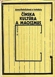 DOLEŽALOVÁ; ANNA a kolektiv: ČÍNSKÁ KULTÚRA A MAOIZMUS. - 1982.