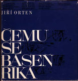 ORTEN; JIŘÍ: ČEMU SE BÁSEŇ ŘÍKÁ. - 1967 Klub přátel poezie. Ilustrace JAN KOTÍK.