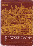 KYBALOVÁ; LUDMILA: PRAŽSKÉ ZVONY. - 1958. Praha - město umění sv. 4. /Pragensie/