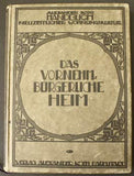 KOCH; ALEXANDER: DAS VORNEHM-BÜRGERLICHE HEIM. - 1917. Handbuch neuzeitlicher Wohnungskultur. /architektura; nábytek; interiéry/